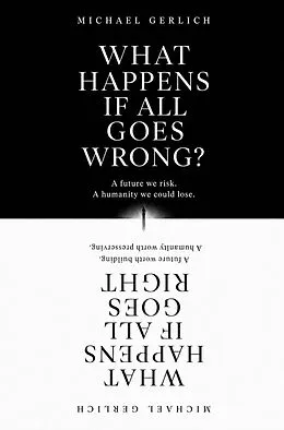 E-Book (epub) What Happens If All Goes Wrong? What Happens If All Goes Right? von Michael Gerlich