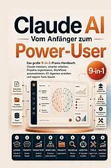 Claude AI - Vom Anfänger zum Power-User: Das große 9-in-1-Praxis-Handbuch von Larisa Welten