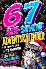 Kartonierter Einband 67! SIX-SEVEN! Adventskalender für Kinder von 8-12 Jahren von Ben Fechner