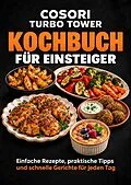 E-Book (epub) COSORI Turbo Tower Kochbuch für Einsteiger von Ella Feldgrill