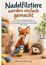 Kartonierter Einband Nadelfilztiere werden einfach gemacht von Richard Bekking