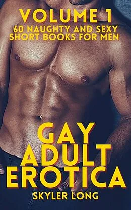E-Book (epub) Gay Adult Erotica - Volume 1 von Skyler Long