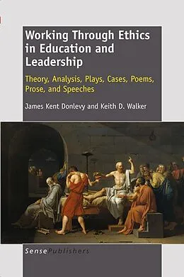 E-Book (pdf) Working Through Ethics in Education and Leadership von J. Kent Donlevy, Keith D. Walker