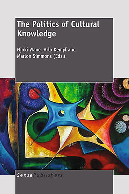 eBook (pdf) The Politics of Cultural Knowledge de Njoki Wane, Arlo Kempf, Marlon Simmons