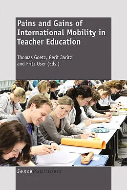 E-Book (pdf) PAINS AND GAINS OF INTERNATIONAL MOBILITY IN TEACHER EDUCATION von Thomas Goetz, Gerit Jaritz, Fritz Oser