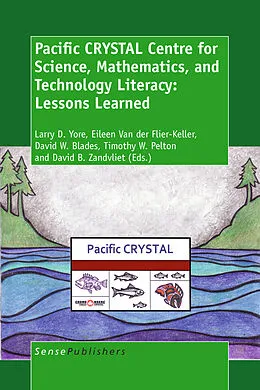 E-Book (pdf) Pacific CRYSTAL Centre for Science, Mathematics, and Technology Literacy: Lessons Learned von Larry D. Yore, Eileen Van der Flier-Keller, David W. Blades