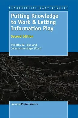 E-Book (pdf) Putting Knowledge to Work and Letting Information Play von Timothy W. Luke, Jeremy Hunsinger
