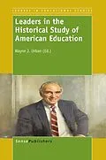 E-Book (pdf) Leaders in the Historical Study of American Education von Wayne J. Urban