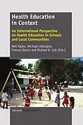 E-Book (pdf) Health Education in Context: An International Perspective on Health Education in Schools and Local Communities von Neil Taylor, Frances Quinn, Michael Littledyke