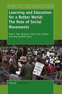 E-Book (pdf) Learning and Education for a Better World von Budd L. Hall, Darlene E. Clover, Jim Crowther