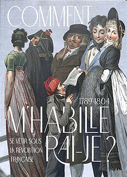 Broché Comment m'habillerai-je ? : se vêtir sous la Révolution française : 1789-1804 de 