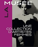 Broché La Musée : une collection d'artiste(s) femme(s) : exposition, Poitiers, Musée Sainte-Croix, du 5 décembre 2024 au 18 ... de Camille ; Lecaplain, Manon ; Noteris, Emi Belveze