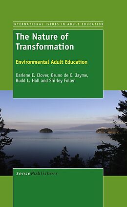 E-Book (pdf) The Nature of Transformation von Darlene E. Clover, Bruno De O. Jayme, Budd L. Hall