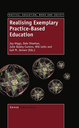 E-Book (pdf) Realising Exemplary Practice-Based Education von Joy Higgs, Dale Sheehan, Julie Baldry Currens