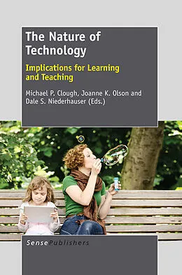 E-Book (pdf) The Nature of Technology von Michael P. Clough, Joanne K. Olson, Dale S Niederhauser