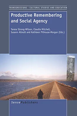 E-Book (pdf) Productive Remembering and Social Agency von Teresa Strong-Wilson, Claudia Mitchell, Susann Allnutt