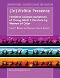 E-Book (pdf) (In)Visible Presence: Feminist Counter-narratives of Young Adult Literature by Women of Color von Traci P. Baxley, Genyne Henry Boston