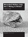 E-Book (pdf) Wounded Writers Ask: Am I Doing it Write? von S. Rebecca Leigh