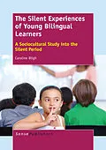 E-Book (pdf) The Silent Experiences of Young Bilingual Learners von Caroline Bligh
