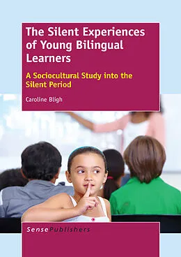 E-Book (pdf) The Silent Experiences of Young Bilingual Learners von Caroline Bligh