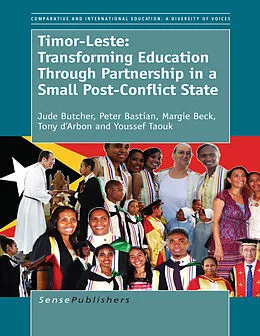 E-Book (pdf) Timor-Leste: Transforming Education Through Partnership in a Small Post-Conflict State von Jude Butcher, Peter Bastian, Margie Beck