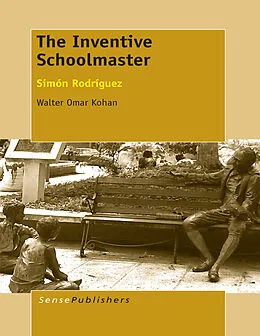 E-Book (pdf) The Inventive Schoolmaster von Walter Omar Kohan