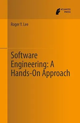 E-Book (pdf) Software Engineering: A Hands-On Approach von Roger Y. Lee