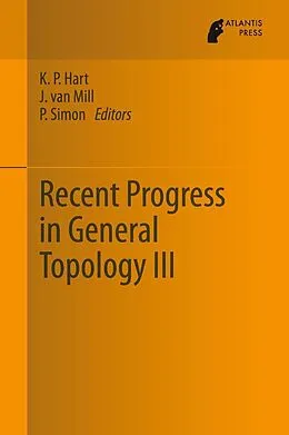 E-Book (pdf) Recent Progress in General Topology III von K.P. Hart, Jan van Mill, P Simon