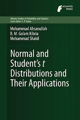 E-Book (pdf) Normal and Student´s t Distributions and Their Applications von Mohammad Ahsanullah, B. M. Golam Kibria, Mohammad Shakil