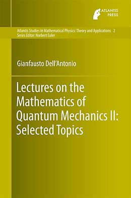 E-Book (pdf) Lectures on the Mathematics of Quantum Mechanics II: Selected Topics von Gianfausto Dell'Antonio