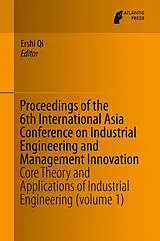 Fester Einband Proceedings of the 6th International Asia Conference on Industrial Engineering and Management Innovation von 