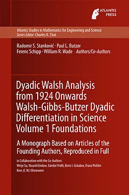 E-Book (pdf) Dyadic Walsh Analysis from 1924 Onwards Walsh-Gibbs-Butzer Dyadic Differentiation in Science Volume 1 Foundations von Radomir Stankovic, Paul Leo Butzer, Ferenc Schipp