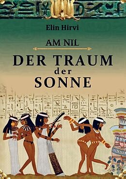 Kartonierter Einband Am Nil 1 - Der Traum der Sonne: Historischer Roman von Elin Hirvi