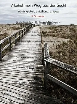 E-Book (epub) Alkohol, mein Weg aus der Sucht von R. Schneider