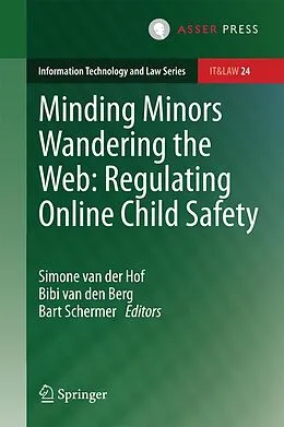 E-Book (pdf) Minding Minors Wandering the Web: Regulating Online Child Safety von Simone van der Hof, Bibi van den Berg, Bart Schermer