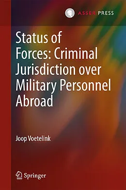 E-Book (pdf) Status of Forces: Criminal Jurisdiction over Military Personnel Abroad von Joop Voetelink
