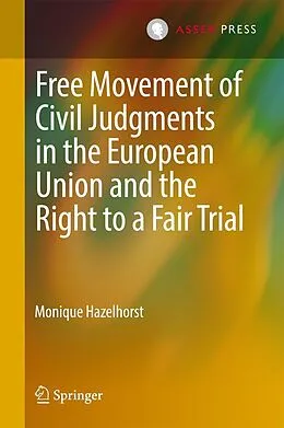 E-Book (pdf) Free Movement of Civil Judgments in the European Union and the Right to a Fair Trial von Monique Hazelhorst