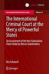 Fester Einband The International Criminal Court at the Mercy of Powerful States von Res Schuerch