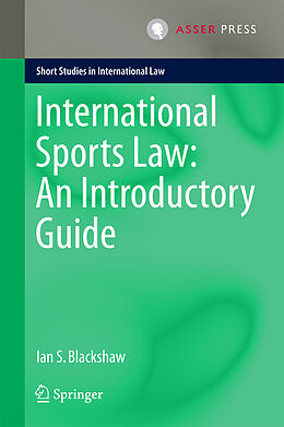 Livre Relié International Sports Law: An Introductory Guide de Ian S. Blackshaw