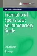E-Book (pdf) International Sports Law: An Introductory Guide von Ian S. Blackshaw