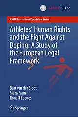 Fester Einband Athletes' Human Rights and the Fight Against Doping: A Study of the European Legal Framework von Bart van der Sloot, Ronald Leenes, Mara Paun