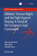 E-Book (pdf) Athletes' Human Rights and the Fight Against Doping: A Study of the European Legal Framework von Bart van der Sloot, Mara Paun, Ronald Leenes