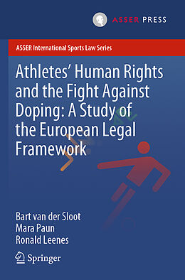 Couverture cartonnée Athletes  Human Rights and the Fight Against Doping: A Study of the European Legal Framework de Bart van der Sloot, Ronald Leenes, Mara Paun