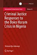 E-Book (pdf) Criminal Justice Responses to the Boko Haram Crisis in Nigeria von Victoria Ojo-Adewuyi