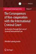 E-Book (pdf) The Consequences of Non-cooperation with the International Criminal Court von Melville Ludwig Jacobs