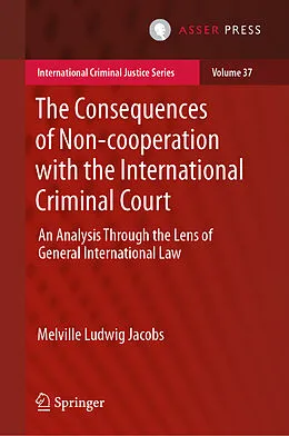 E-Book (pdf) The Consequences of Non-cooperation with the International Criminal Court von Melville Ludwig Jacobs