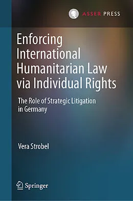 E-Book (pdf) Enforcing International Humanitarian Law via Individual Rights von Vera Strobel