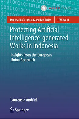 E-Book (pdf) Protecting Artificial Intelligence-generated Works in Indonesia von Laurensia Andrini