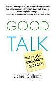 Kartonierter Einband Good Talk: How to Design Conversations That Matter von Daniel Stillman