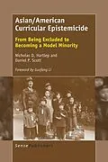 E-Book (pdf) Asian/American Curricular Epistemicide von Nicholas D. Hartlep, Daniel P. Scott